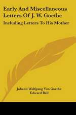 Early And Miscellaneous Letters Of J. W. Goethe