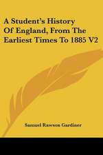 A Student's History Of England, From The Earliest Times To 1885 V2