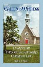 Called to Witness: Evangelism Through the Appealing Christian Life