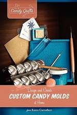 Candy Quilts: Design and Create Custom Candy Molds at Home