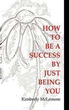 How To Be A Success By Just Being You