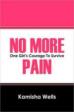 No More Pain: One Girl's Courage to Survive