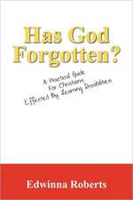 Has God Forgotten?: A Practical Guide For Christians Effected By Learning Disabilities