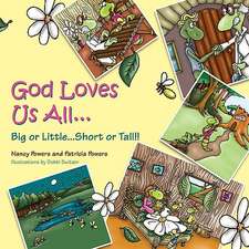 God Loves Us All...: Big or Little...Short or Tall!!