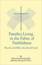 Families Living in the Fabric of Faithfulness: Parents and children describe what works