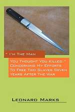 I'm the Man You Thought You Killed. Concerning My Efforts to Free Two Slaves Seven Years After the War