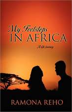 My Footsteps in Africa: A life journey