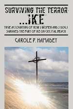 Surviving the Terror IKE: True Accounting of how 3 Women and 2 Dogs Survived the Fury of IKE on Crystal Beach