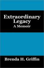 Extraordinary Legacy: A Memoir