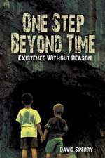 One Step Beyond Time: Existence Without Reason