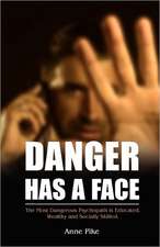 Danger Has a Face: The Most Dangerous Psychopath is Educated, Wealthy and Socially Skilled