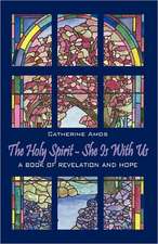 The Holy Spirit - She Is With Us: A Book of Revelation and Hope