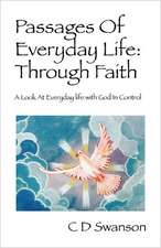 Passages Of Everyday Life: Through Faith: A Look At Everyday life with God In Control