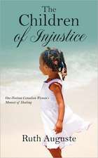 The Children of Injustice: One Haitian Canadian Woman's Memoir of Healing