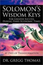 Solomon's Wisdom Keys for Greater Success During Hard Economic Times