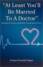 At Least You'll Be Married to a Doctor: Managing Your Intimate Relationship Through Medical School