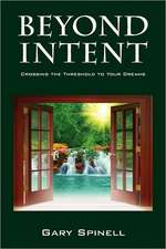 Beyond Intent: Crossing the Threshold to Your Dreams