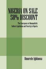 Nigeria on Sale 50% Discount: The Emergence of Monopolistic Vulture Capitalism and Poverty in Nigeria