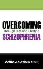 Overcoming Schizophrenia: Through Diet and Lifestyle