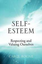 Self-Esteem: Respecting and Valuing Ourselves