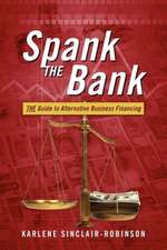 Spank the Bank: The Guide to Alternative Business Financing