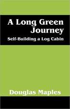 A Long Green Journey: Self-Building a Log Cabin