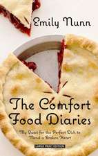 The Comfort Food Diaries: My Quest for the Perfect Dish to Mend a Broken Heart