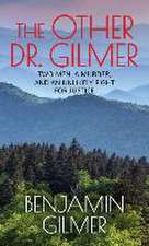 The Other Dr. Gilmer: Two Men, a Murder, and an Unlikely Fight for Justice