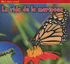 La Vida de la Mariposa = The Life of a Butterfly