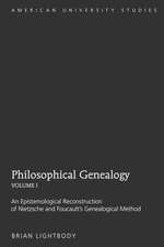 Philosophical Genealogy. Volume I: An Epistemological Reconstruction of Nietzsche and Foucault's Genealogical Method