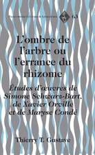 L'Ombre de L'Arbre Ou L'Errance Du Rhizome: Etudes D'Oeuvres de Simone Schwarz-Bart, de Xavier Orville Et de Maryse Conde