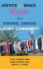 Justice and Space Matter in a Strong, Unified Latino Community