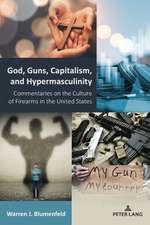 God, Guns, Capitalism, and Hypermasculinity