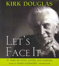 Let's Face It: 90 Years of Living, Loving and Learning