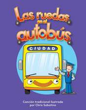 Las Ruedas en el Autobus = The Wheels on the Bus