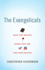 The Evangelicals – What They Believe, Where They Are, and Their Politics