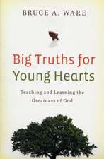 Big Truths for Young Hearts – Teaching and Learning the Greatness of God