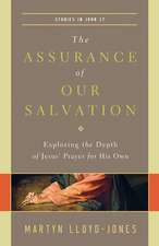 The Assurance of Our Salvation – Exploring the Depth of Jesus` Prayer for His Own (Studies in John 17)