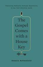 The Gospel Comes with a House Key – Practicing Radically Ordinary Hospitality in Our Post–Christian World