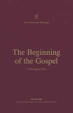 The Beginning of the Gospel – A Theology of Mark