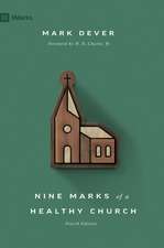 Nine Marks of a Healthy Church (4th Edition)