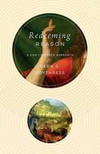 Redeeming Reason – A God–Centered Approach