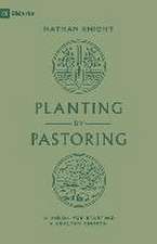 Planting by Pastoring – A Vision for Starting a Healthy Church