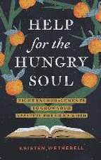 Help for the Hungry Soul – Eight Encouragements to Grow Your Appetite for God`s Word