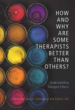 How and Why Are Some Therapists Better Than Othe – Understanding Therapist Effects