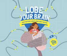 Lobe Your Brain – What Matters About Your Grey Matter