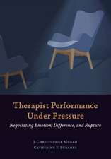 Therapist Performance Under Pressure – Negotiating Emotion, Difference, and Rupture