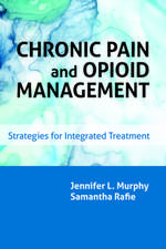 Chronic Pain and Opioid Management – Strategies for Integrated Treatment