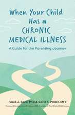 When Your Child Has a Chronic Medical Illness – A Guide for the Parenting Journey