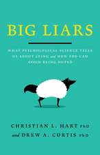 Big Liars – What Psychological Science Tells Us About Lying and How You Can Avoid Being Duped